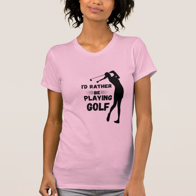 I'd rather be playing golf T-Shirt (Vorderseite)