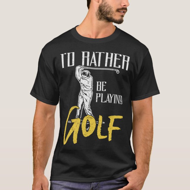 Id Rather Be Playing Golf Trainer T-Shirt (Vorderseite)