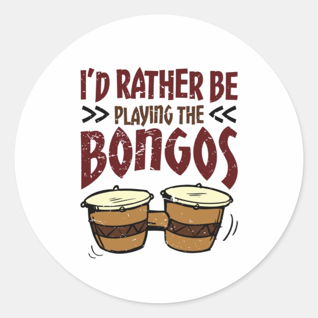 I'd Rather Be Playing the Bongos Bongo Drummer Runder Aufkleber (Vorderseite)