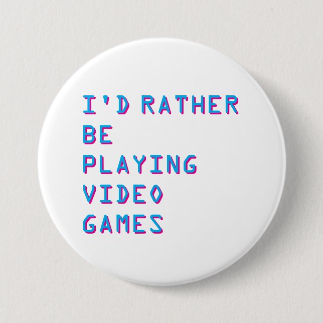 I'd rather be playing video games badge button (Vorderseite)