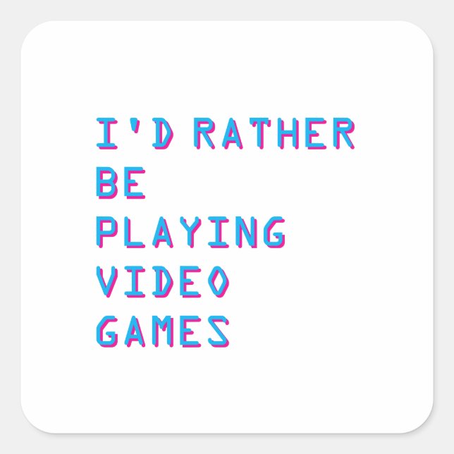 I'd rather be playing video games  quadratischer aufkleber (Vorderseite)