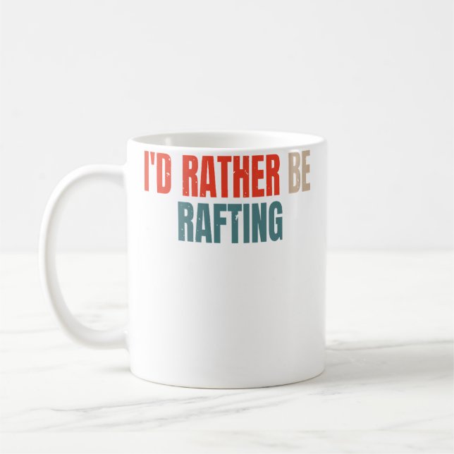 I'D Rather Be Rafting Funny Raft Rafting Rafter Kaffeetasse (Links)