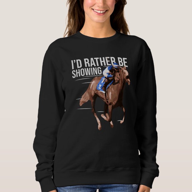 I'd Rather Be Riding Horse Lover Equestrian Show J Sweatshirt (Vorderseite)