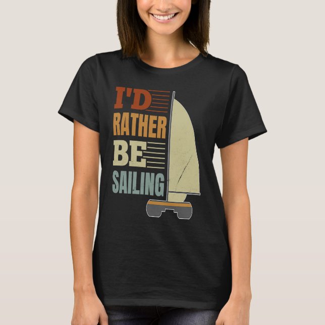 I'd Rather Be Sailing Catamaran Captain  4 T-Shirt (Vorderseite)
