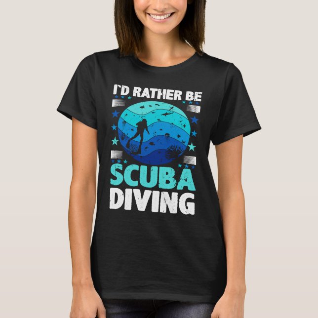 Id Rather Be Scuba Diving I Scuba Diver T-Shirt (Vorderseite)