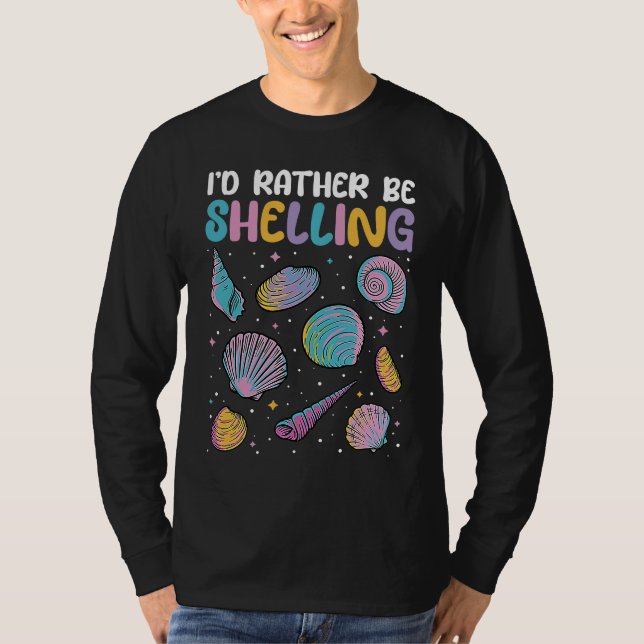 I'd Rather Be Shelling Sea Shell Collecting T-Shirt (Vorderseite)