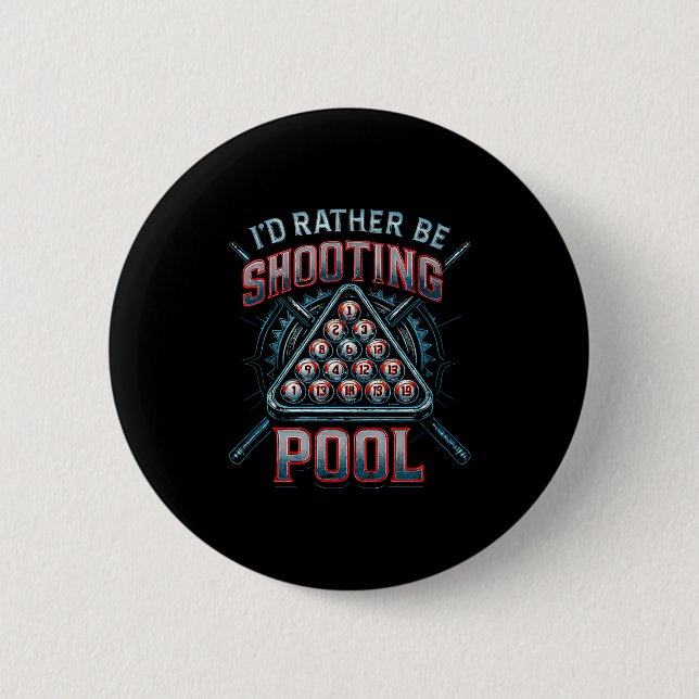 I'd Rather Be Shooting Ol 8 Ball Player Billiards  Button (Vorderseite)
