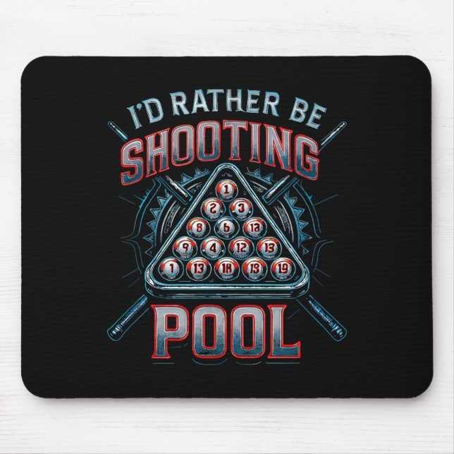 I'd Rather Be Shooting Ol 8 Ball Player Billiards  Mousepad (Vorne)
