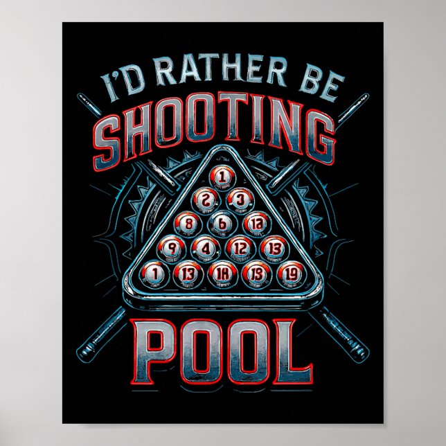 I'd Rather Be Shooting Ol 8 Ball Player Billiards  Poster (Vorne)