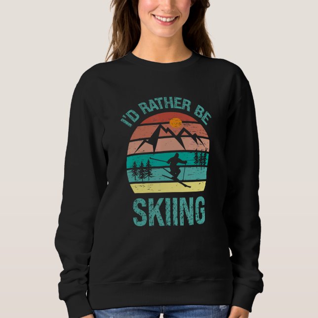 I'd Rather Be Skiing Winter Sports Skier Sport Sweatshirt (Vorderseite)