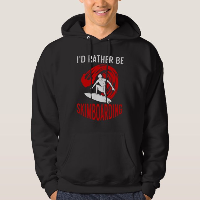 I'd Rather Be Skimboarding Skimboard Men Women Hoodie (Vorderseite)