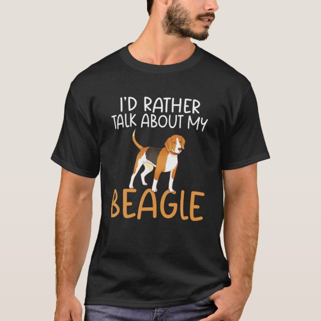 Id Rather Be Talking About My Beagle Owner T-Shirt (Vorderseite)