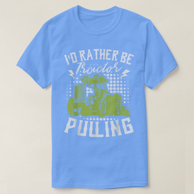 I'd Rather Be Tractor Pulling Farmer Agriculture F T-Shirt (Design vorne)