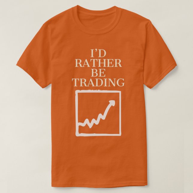 Id rather be trading 1 T-Shirt (Design vorne)