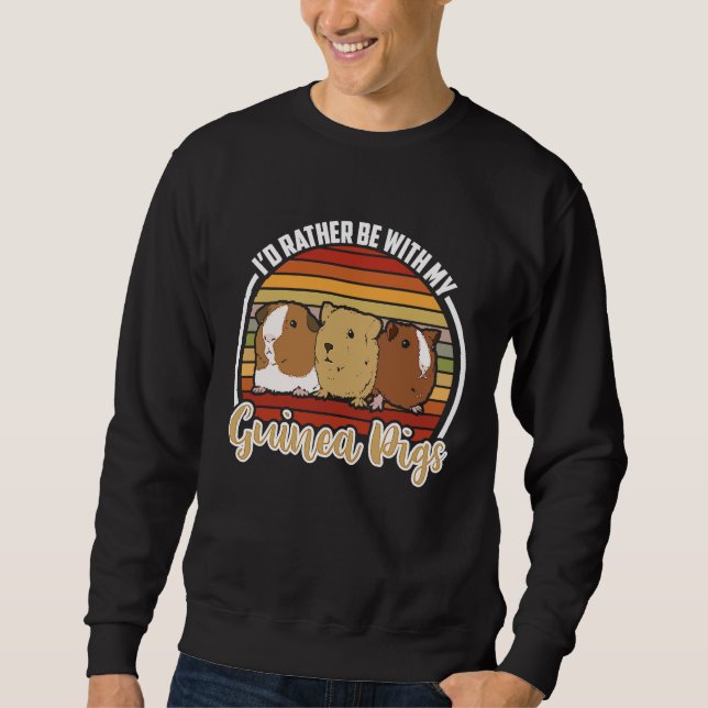 i'd rather be with my guinea pigs  Guinea Pig   1 Sweatshirt (Vorderseite)
