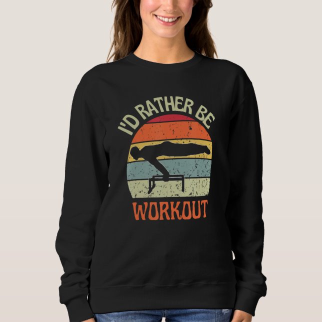I'D Rather Be Workout Planch Calisthenics Exercise Sweatshirt (Vorderseite)