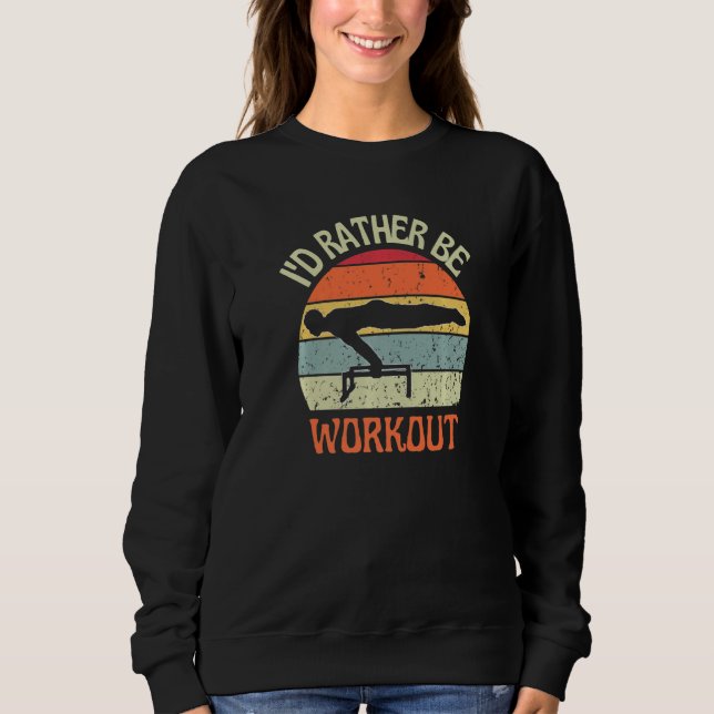 I'D Rather Be Workout Planch Calisthenics Exercise Sweatshirt (Vorderseite)