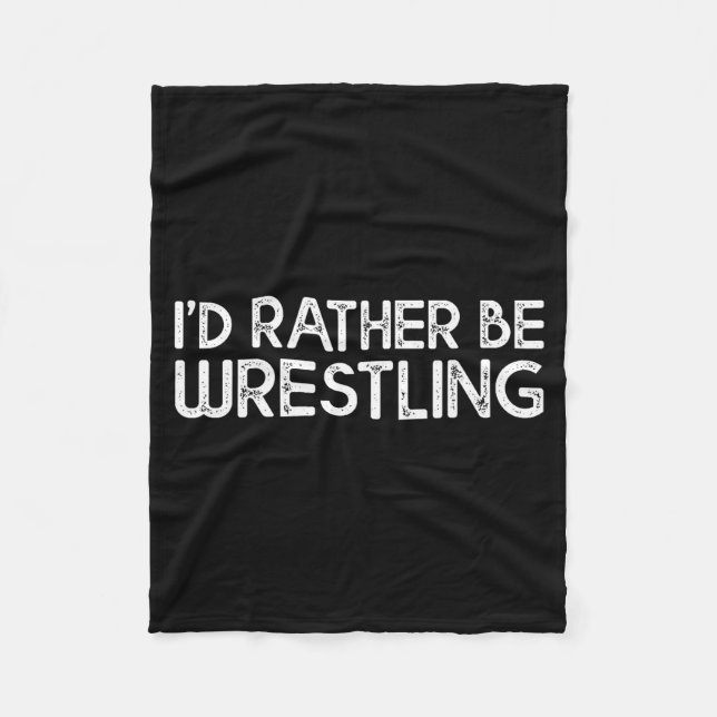 I'd Rather Be Wrestling Funny Wrestler Quotes Boys Fleecedecke (Vorderseite)