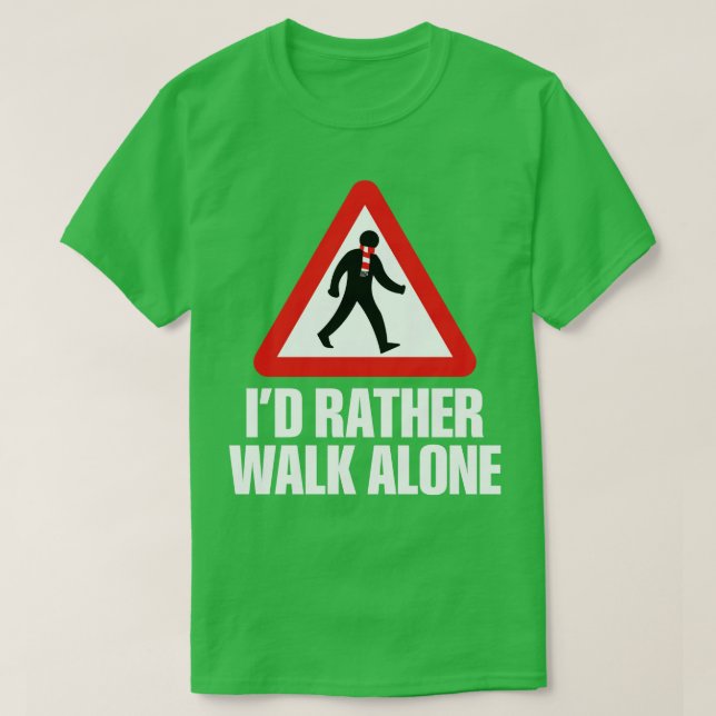 Id Rather Walk Alone ARS white T-Shirt (Design vorne)