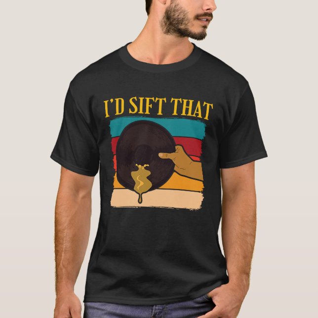 Id Sift That Gold Prospector  3 T-Shirt (Vorderseite)