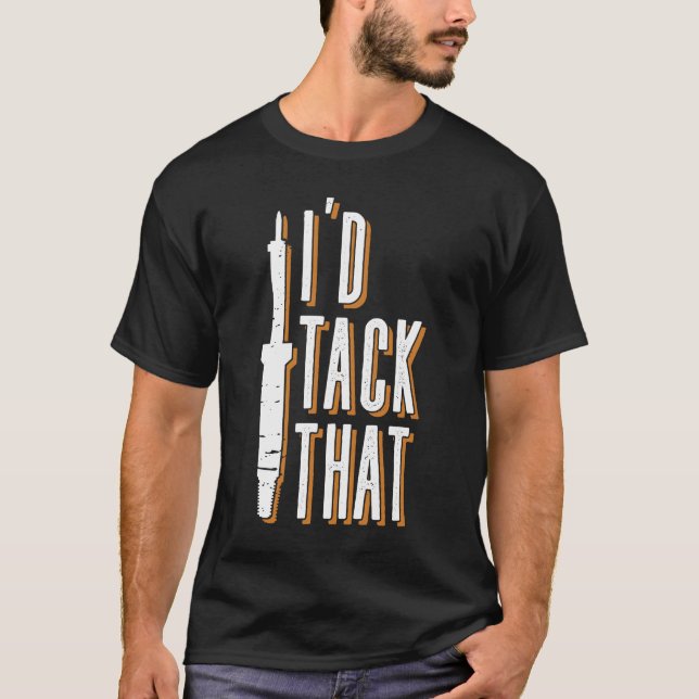 I'd Tack That - Welder Welding Mig Welding T-Shirt (Vorderseite)