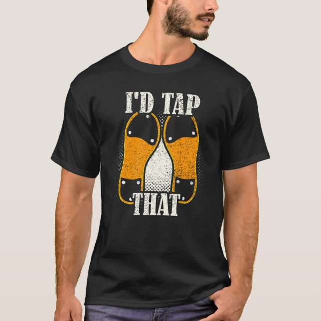 I'd Tap That  Tap Dance Dancing  7 T-Shirt (Vorderseite)