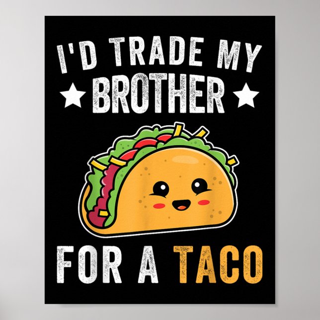 Id Trade My Brother For A Taco Funny Taco Cinco De Poster (Vorne)