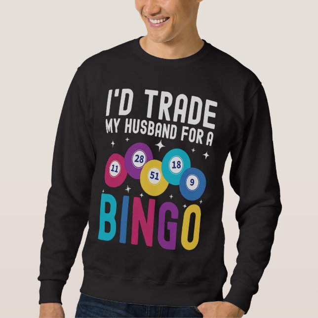 I'd trade my husband for a Bingo Player Sweatshirt (Vorderseite)