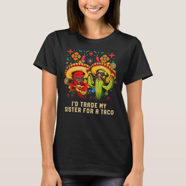 Id Trade my Sister a Taco Sis Mexican Mexico C T-Shirt (Vorderseite)