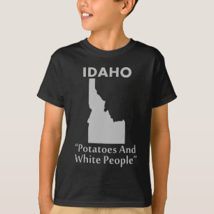 Idaho - Kartoffeln und Weiße Menschen T-Shirt