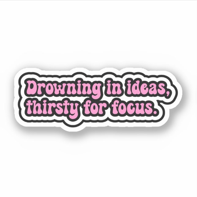 Ideen ertrinken, Fokussieren durstig. ADHD-Gehirn Aufkleber (Vorderseite)