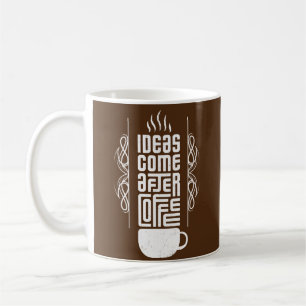 Ideen kommen nach Kaffee, trendige Typografie, Nr. Kaffeetasse