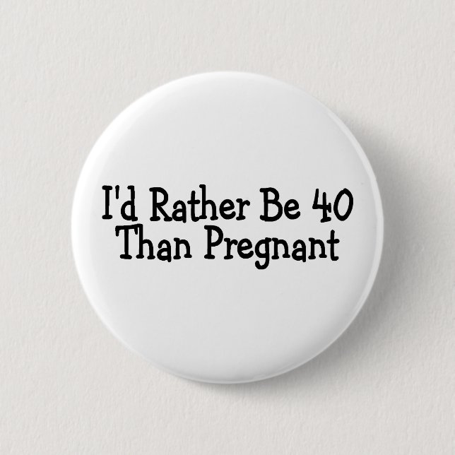 Identifikation ist eher 40 als schwanger button (Vorderseite)