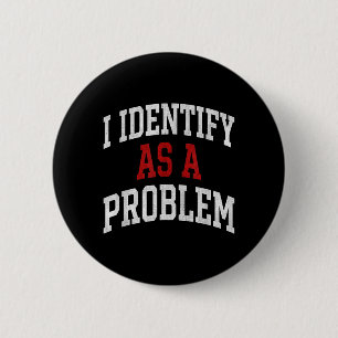 Identifiziere mich als ein Problem Lustiger Humor Button