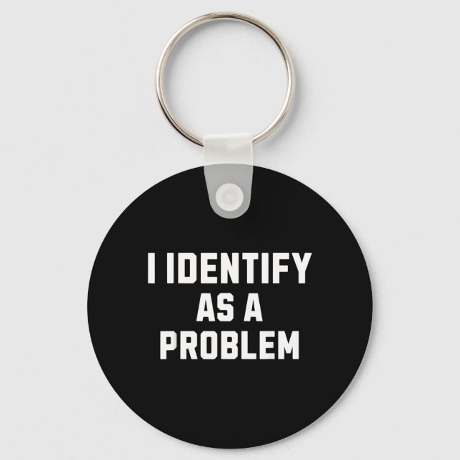 Identifiziere mich als ein Problem Lustiger sarkas Schlüsselanhänger (Vorderseite)