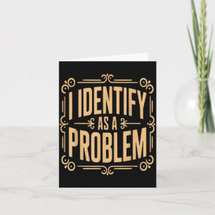 Identifiziere mich als Problem Lustiger sarkastisc Karte