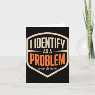 Identifiziere mich als Problem Lustiger sarkastisc Karte