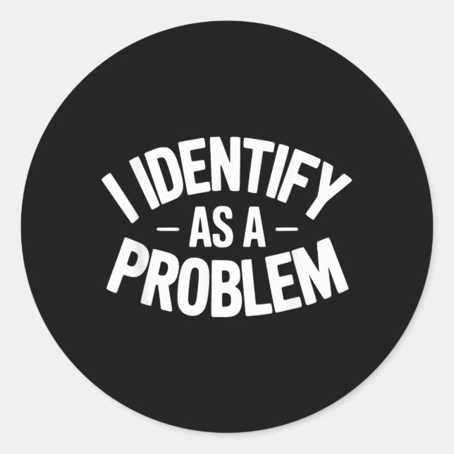 Identifiziere mich als Problem Lustiger sarkastisc Runder Aufkleber (Vorderseite)