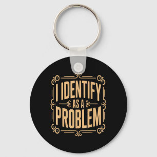 Identifiziere mich als Problem Lustiger sarkastisc Schlüsselanhänger