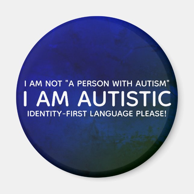 Identity-First-Autistic Magnet (Vorne)
