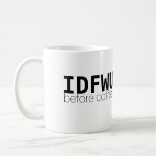 IDFWU vor Kaffee-Tasse Tasse