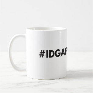 #IDGAF Tasse
