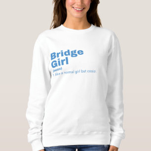 idge Girl - Bridge Sweatshirt