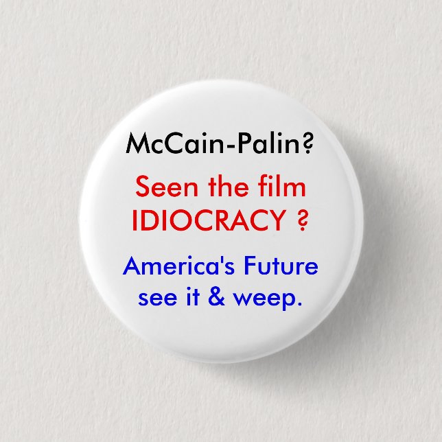 Idiocracy-McCains Welt Button (Vorderseite)