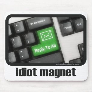 Idiot-Magnet (mousepad) Mousepad