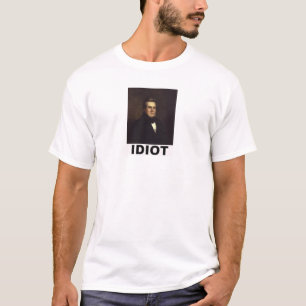 Idiot: Millard Fillmore T-Shirt
