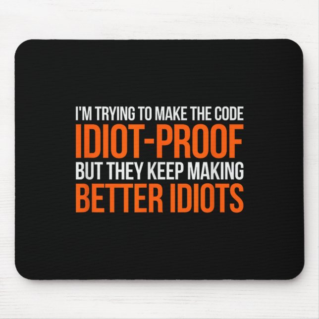 Idiot-proof Code _ Funny Coding Programming Comput Mousepad (Vorne)