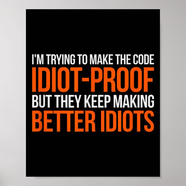 Idiot-proof Code _ Funny Coding Programming Comput Poster (Vorne)