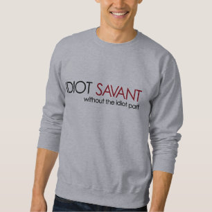 Idiot Savant Sweatshirt