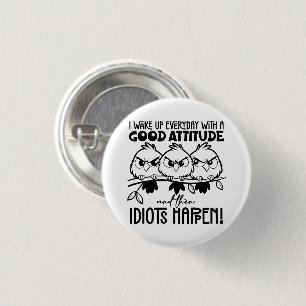Idioten passieren Lustige Vogel Zitat Geschenke  Button